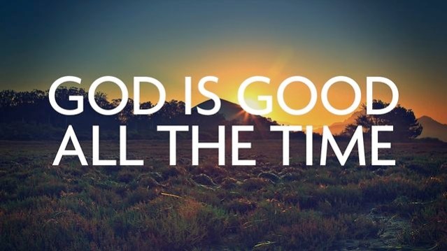 God Is Good All The Time